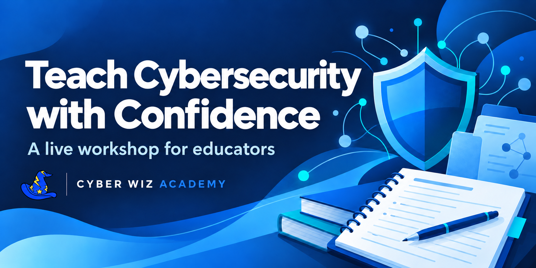Teach Cybersecurity with Confidence: a live workshop for educators
